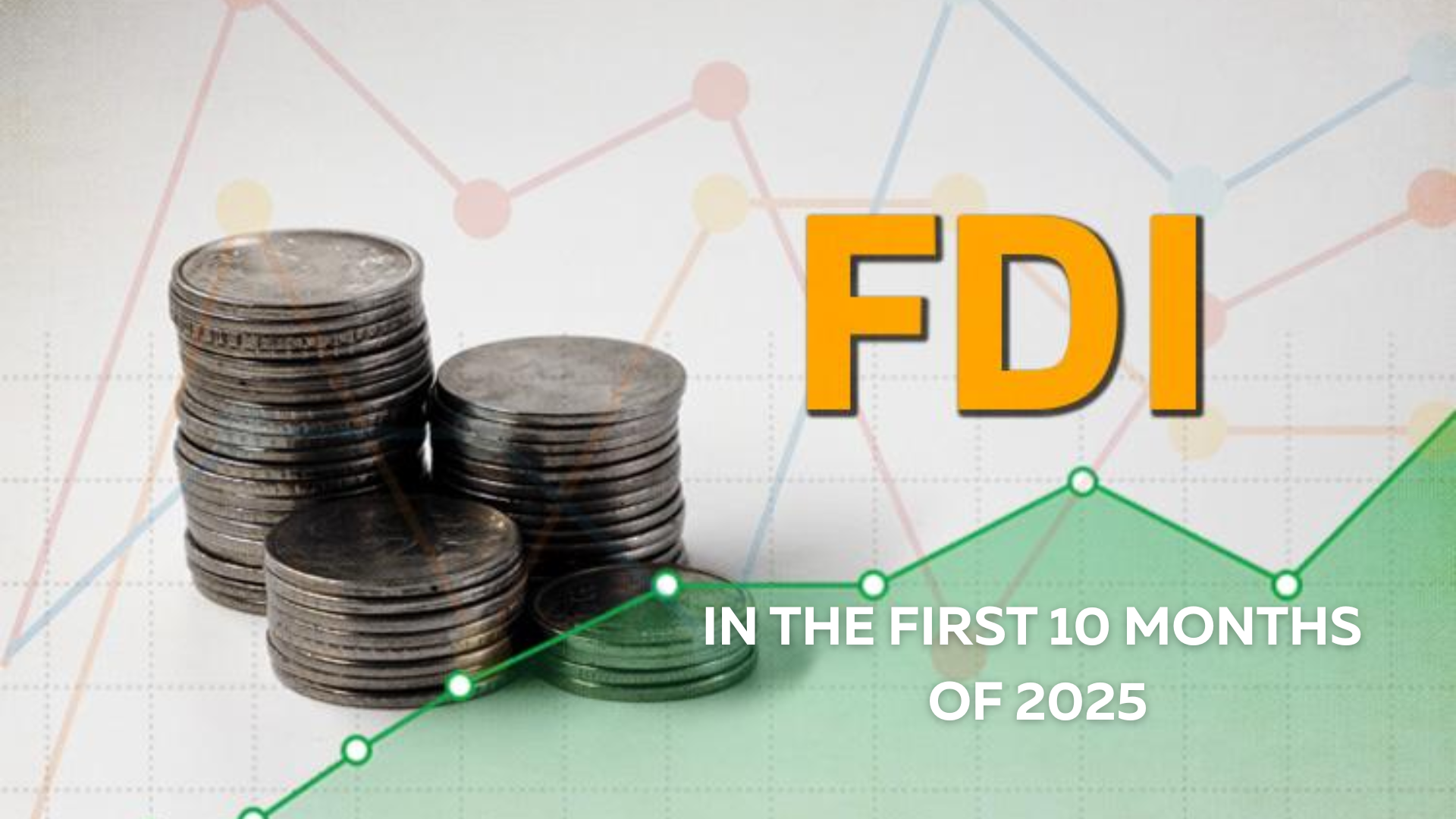 VIETNAM'S FDI IN THE FIRST 10 MONTHS OF 2025